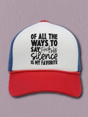 Of All The Ways To Say F--k Off Silence Is My Favorite (Hat)